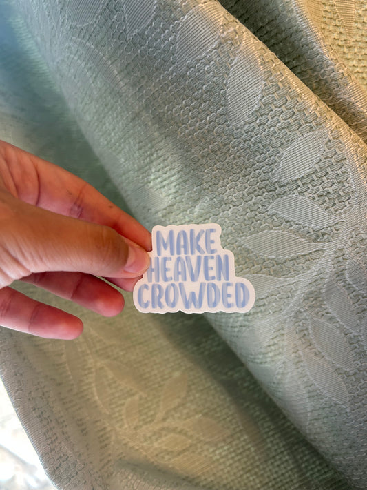 Make Heaven Crowded sticker