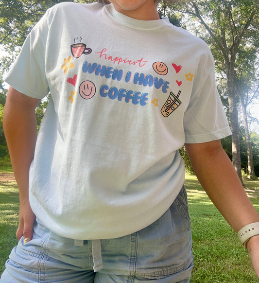 Happiest When I Have Coffee